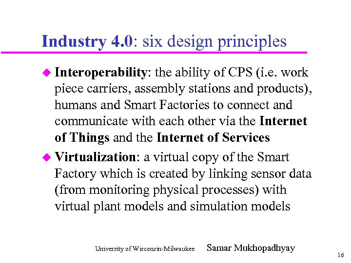Industry 4. 0: six design principles u Interoperability: the ability of CPS (i. e.