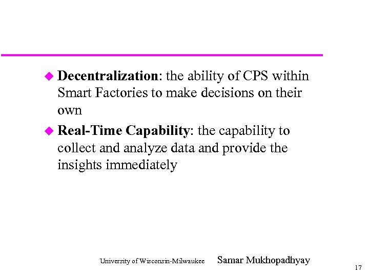 u Decentralization: the ability of CPS within Smart Factories to make decisions on their