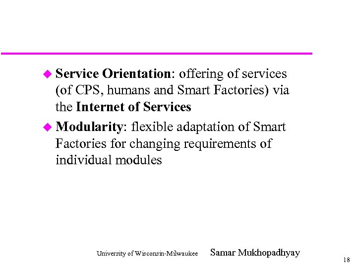u Service Orientation: offering of services (of CPS, humans and Smart Factories) via the