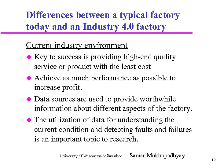 Differences between a typical factory today and an Industry 4. 0 factory Current industry