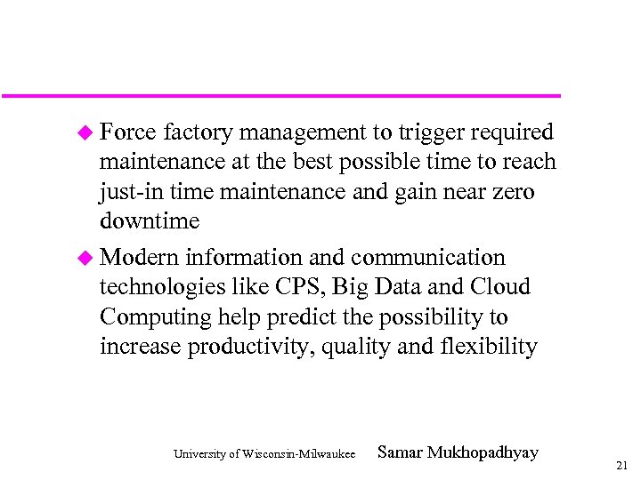 u Force factory management to trigger required maintenance at the best possible time to