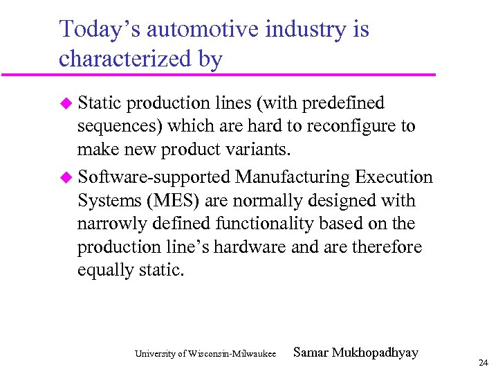 Today’s automotive industry is characterized by u Static production lines (with predefined sequences) which
