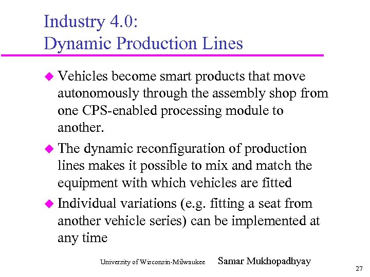 Industry 4. 0: Dynamic Production Lines u Vehicles become smart products that move autonomously