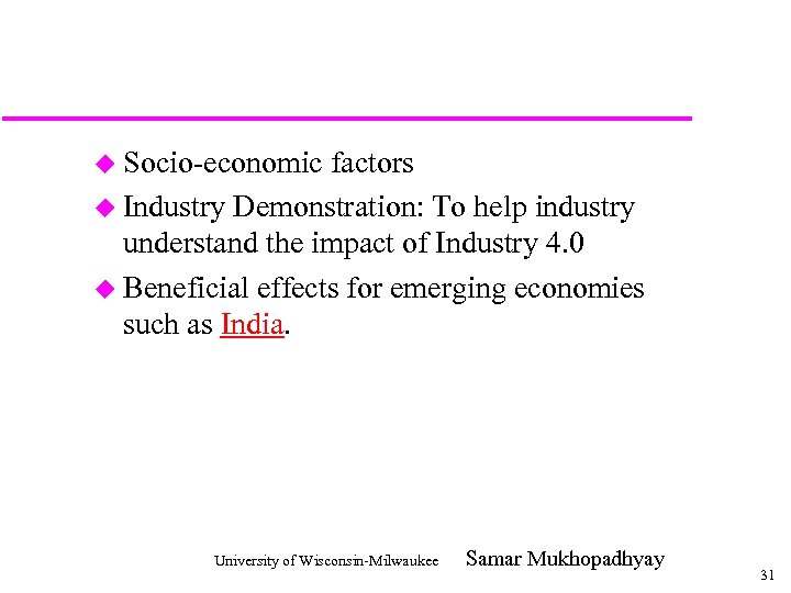 u Socio-economic factors u Industry Demonstration: To help industry understand the impact of Industry