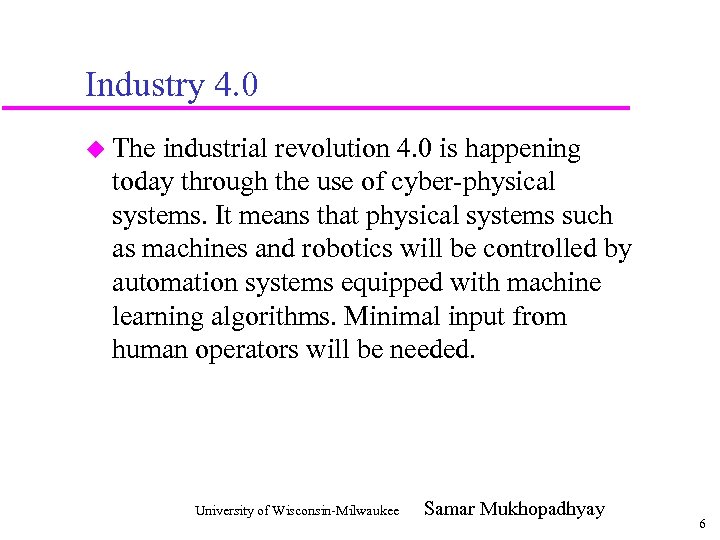 Industry 4. 0 u The industrial revolution 4. 0 is happening today through the