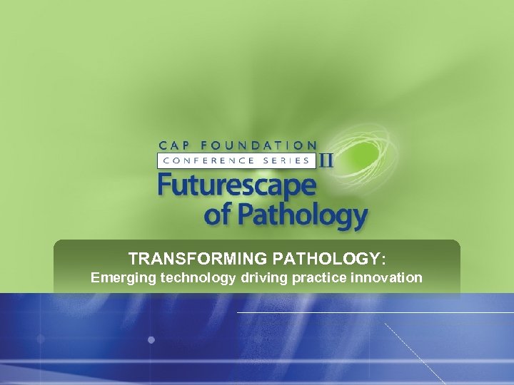 TRANSFORMING PATHOLOGY: Emerging technology driving practice innovation 
