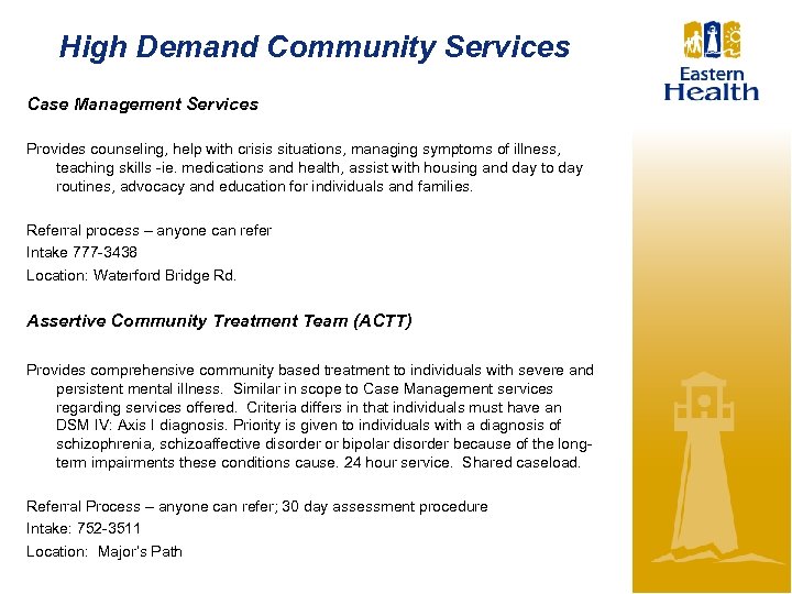 High Demand Community Services Case Management Services Provides counseling, help with crisis situations, managing