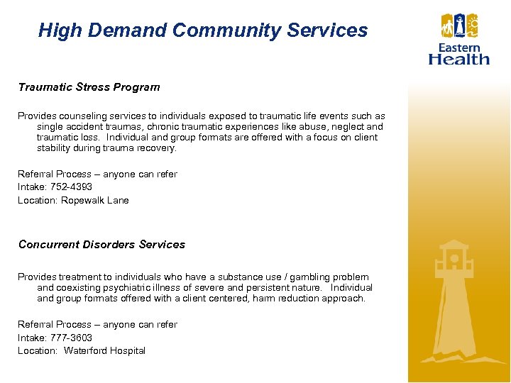 High Demand Community Services Traumatic Stress Program Provides counseling services to individuals exposed to