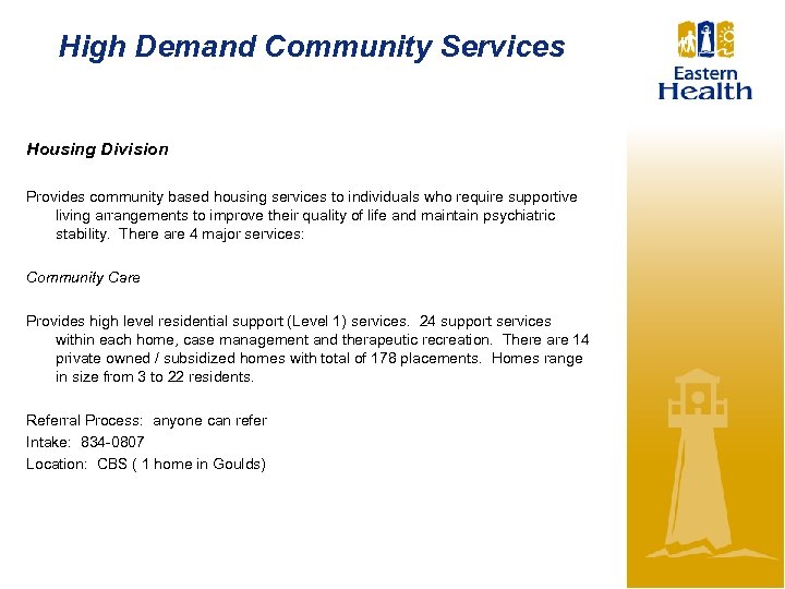 High Demand Community Services Housing Division Provides community based housing services to individuals who