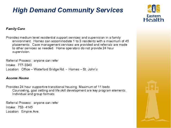High Demand Community Services Family Care Provides medium level residential support services and supervision