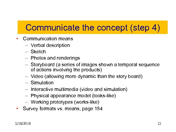 Communicate the concept (step 4) • Communication means – Verbal description – Sketch –