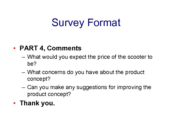 Survey Format • PART 4, Comments – What would you expect the price of