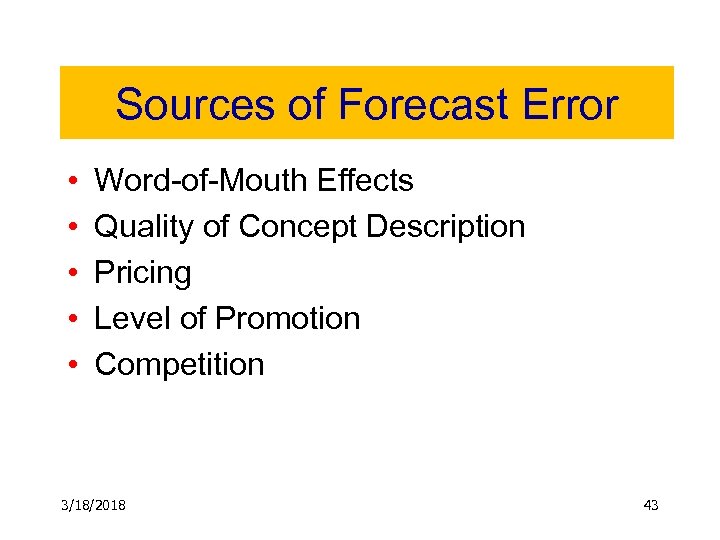 Sources of Forecast Error • • • Word-of-Mouth Effects Quality of Concept Description Pricing