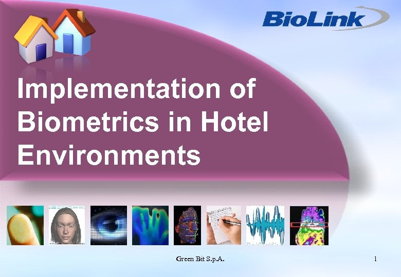 Implementation of Biometrics in Hotel Environments Green Bit S. p. A. 1 