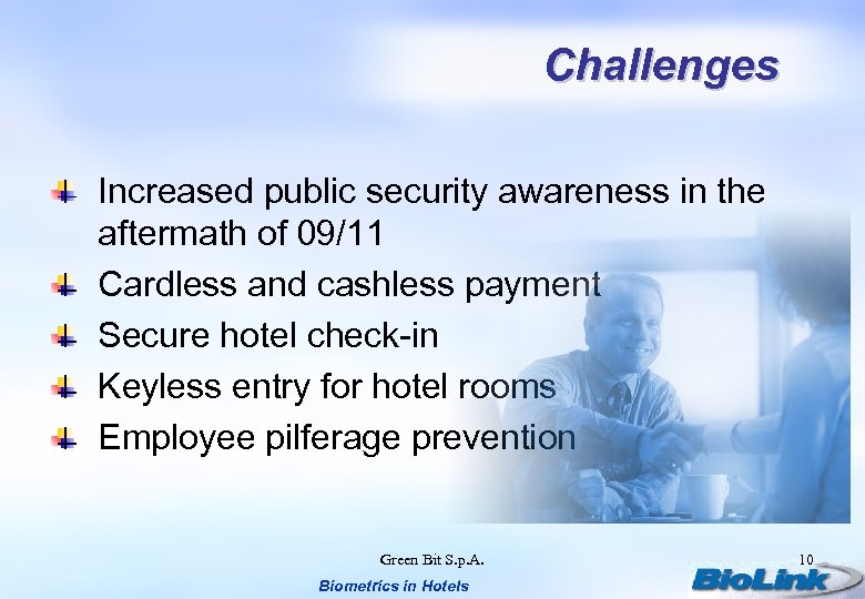 Challenges Increased public security awareness in the aftermath of 09/11 Cardless and cashless payment