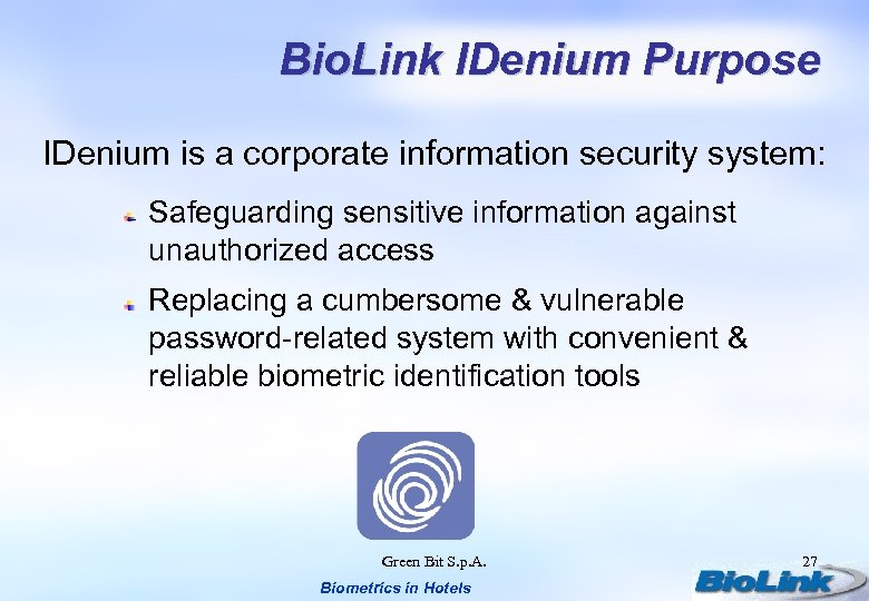 Bio. Link IDenium Purpose IDenium is a corporate information security system: Safeguarding sensitive information