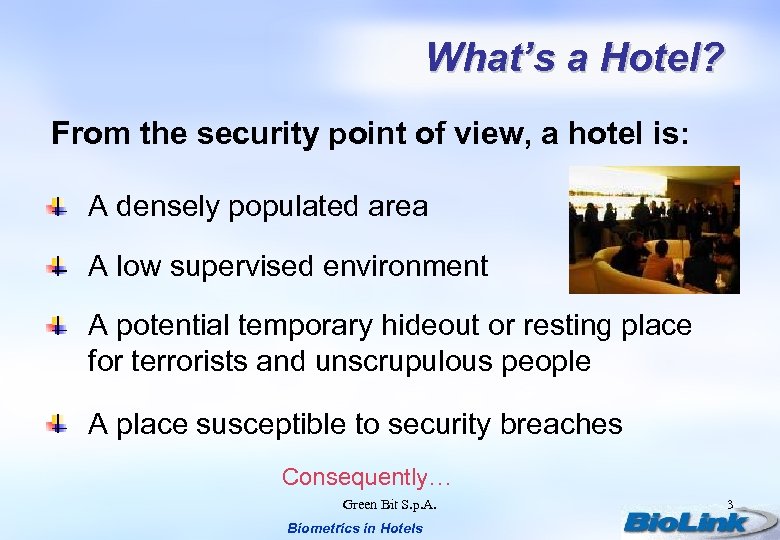 What’s a Hotel? From the security point of view, a hotel is: A densely