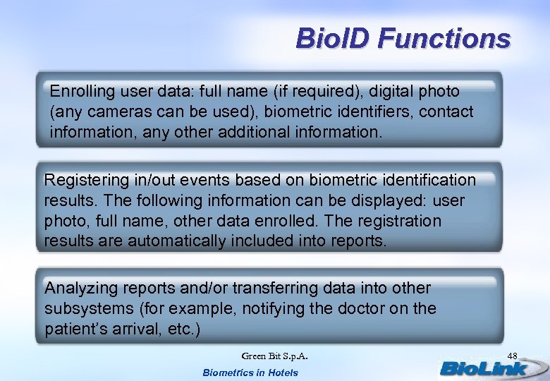 Bio. ID Functions Enrolling user data: full name (if required), digital photo (any cameras