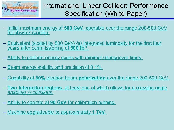 International Linear Collider: Performance Specification (White Paper) – Initial maximum energy of 500 Ge.