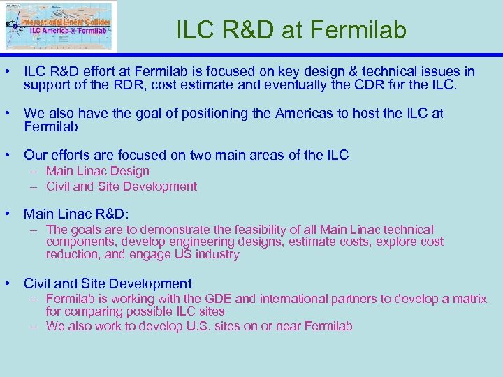 ILC R&D at Fermilab • ILC R&D effort at Fermilab is focused on key