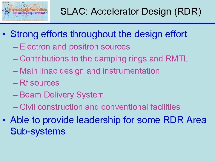 SLAC: Accelerator Design (RDR) • Strong efforts throughout the design effort – Electron and