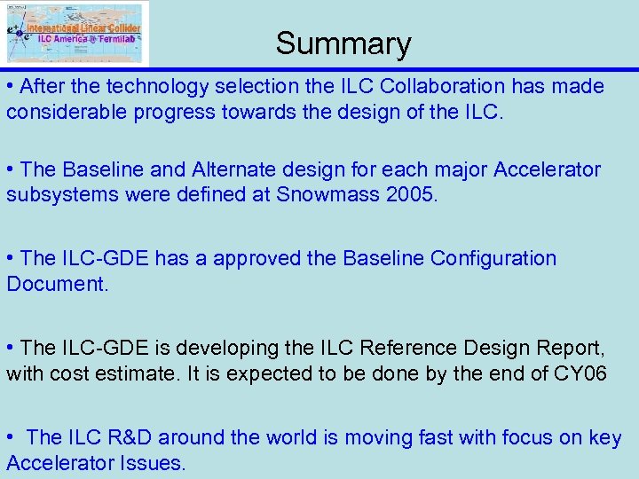 Summary • After the technology selection the ILC Collaboration has made considerable progress towards
