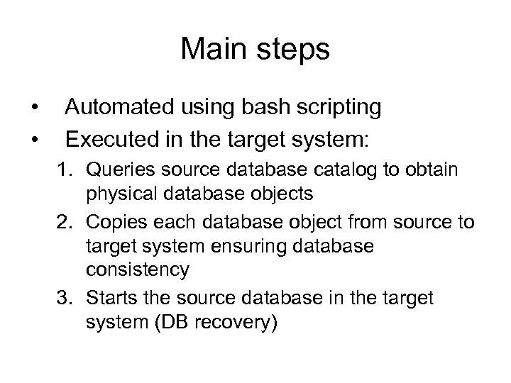 Main steps • • Automated using bash scripting Executed in the target system: 1.