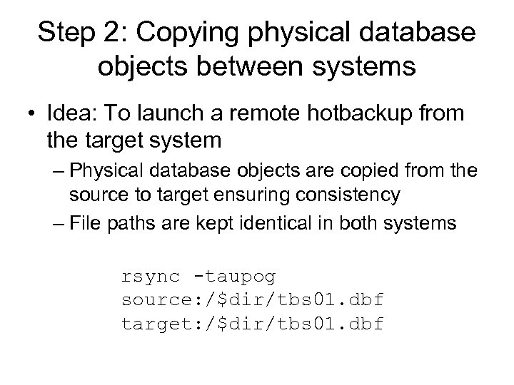 Step 2: Copying physical database objects between systems • Idea: To launch a remote