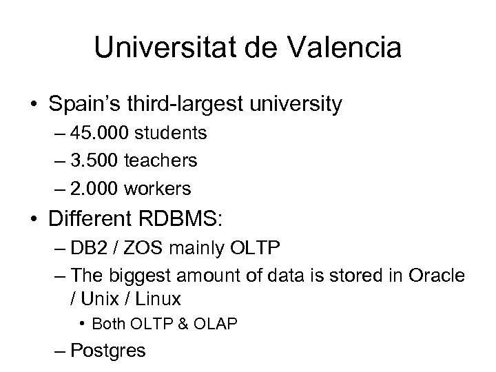 Universitat de Valencia • Spain’s third-largest university – 45. 000 students – 3. 500