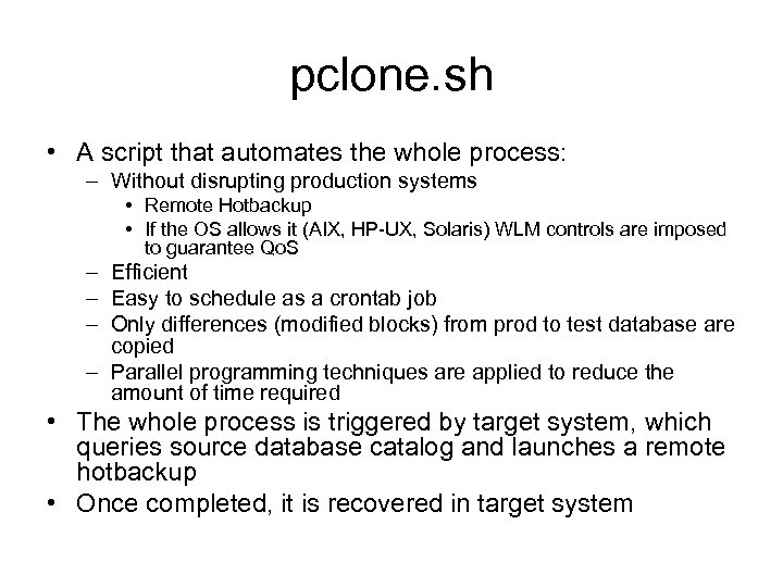 pclone. sh • A script that automates the whole process: – Without disrupting production