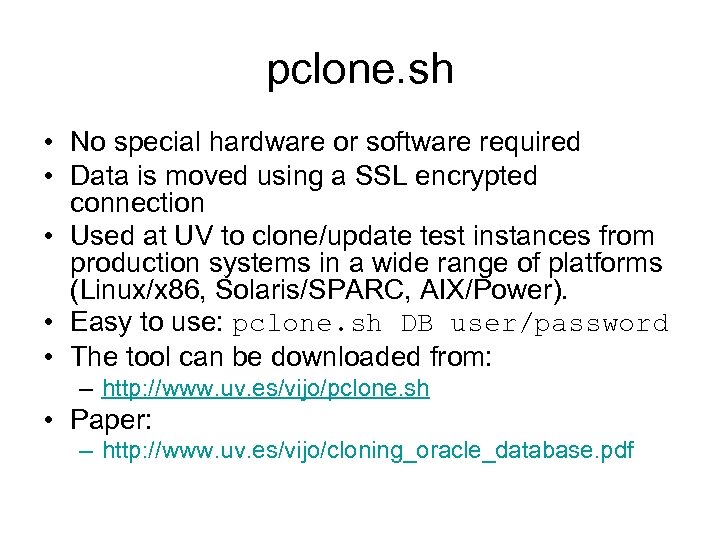 pclone. sh • No special hardware or software required • Data is moved using