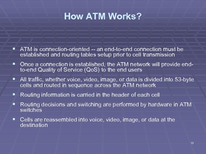 How ATM Works? § ATM is connection-oriented -- an end-to-end connection must be established
