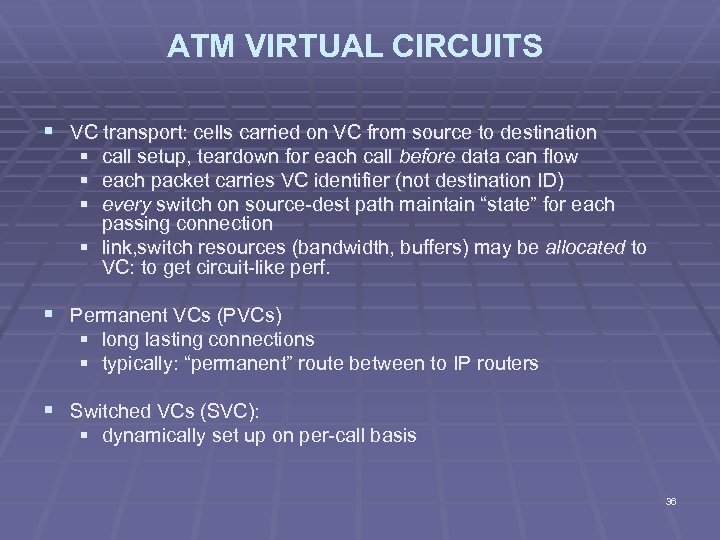 ATM VIRTUAL CIRCUITS § VC transport: cells carried on VC from source to destination