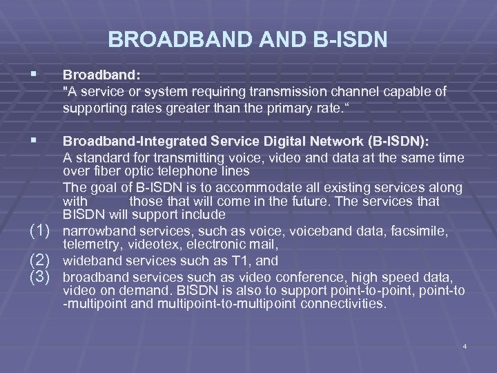 BROADBAND B-ISDN § Broadband: "A service or system requiring transmission channel capable of supporting