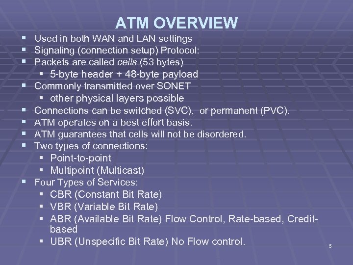 ATM OVERVIEW § Used in both WAN and LAN settings § Signaling (connection setup)