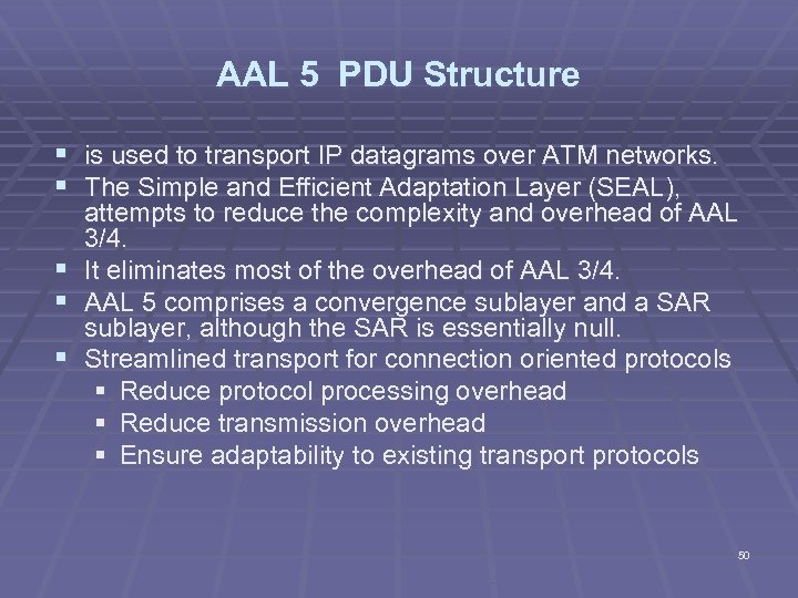 AAL 5 PDU Structure § is used to transport IP datagrams over ATM networks.