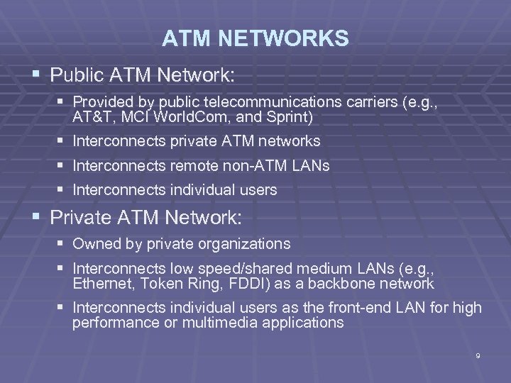 ATM NETWORKS § Public ATM Network: § Provided by public telecommunications carriers (e. g.