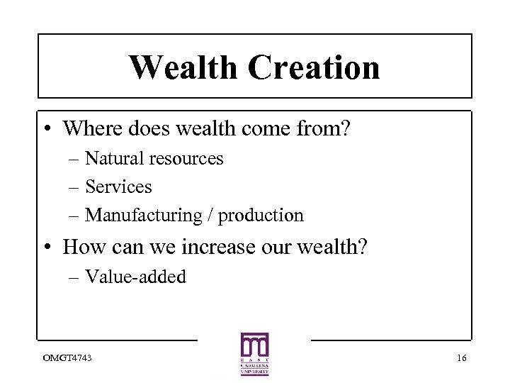 Wealth Creation • Where does wealth come from? – Natural resources – Services –