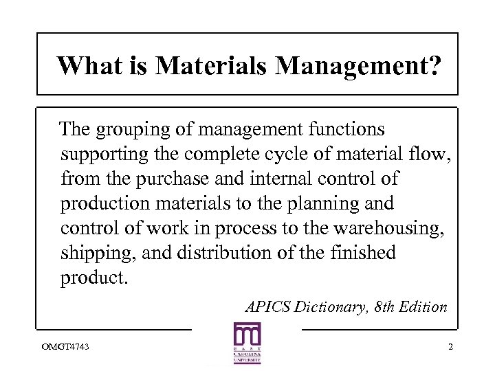 What is Materials Management? The grouping of management functions supporting the complete cycle of
