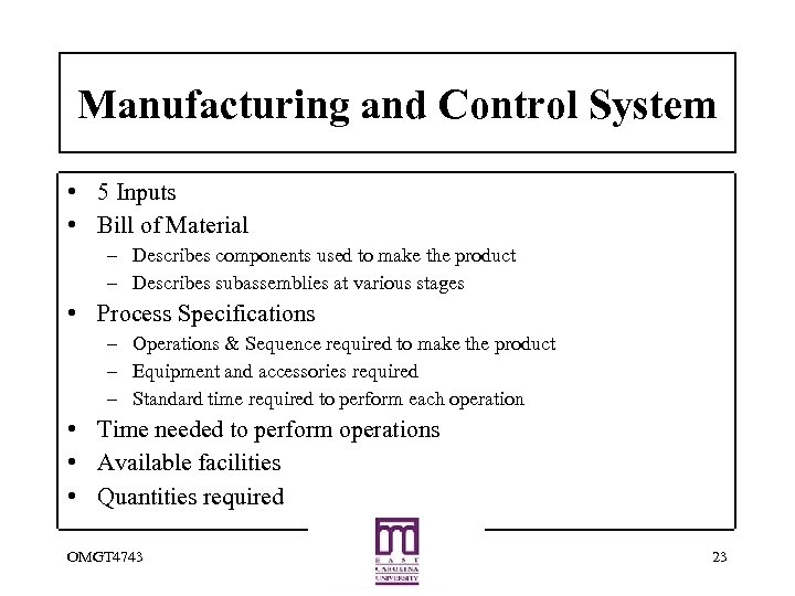 Manufacturing and Control System • 5 Inputs • Bill of Material – Describes components