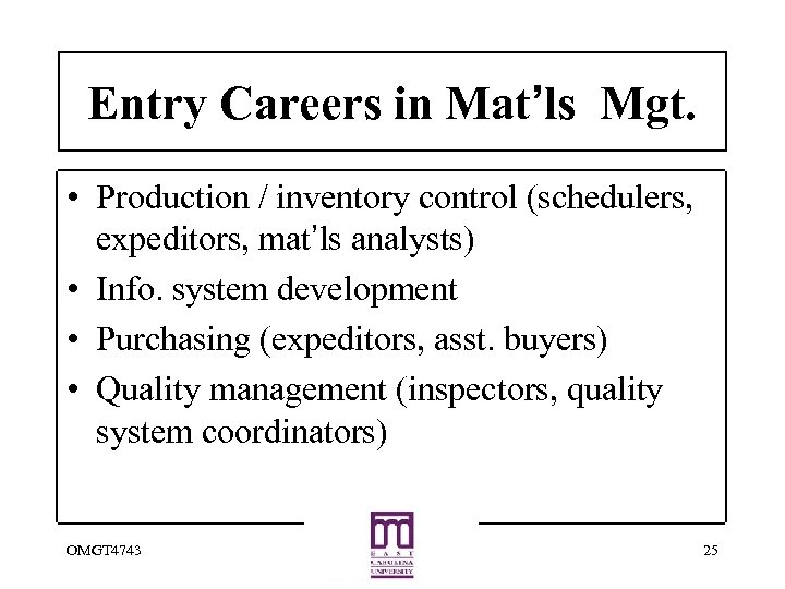 Entry Careers in Mat’ls Mgt. • Production / inventory control (schedulers, expeditors, mat’ls analysts)