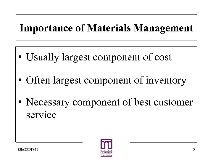 Importance of Materials Management • Usually largest component of cost • Often largest component