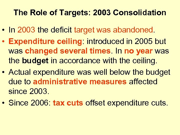 The Role of Targets: 2003 Consolidation • In 2003 the deficit target was abandoned.