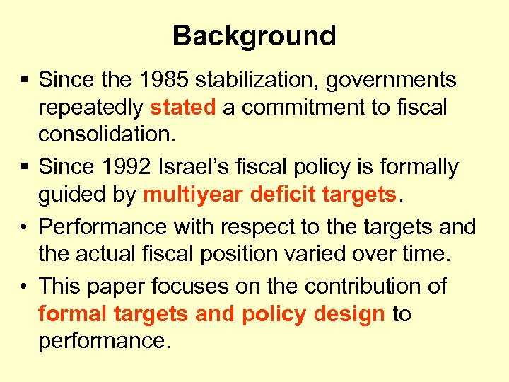 Background § Since the 1985 stabilization, governments repeatedly stated a commitment to fiscal consolidation.