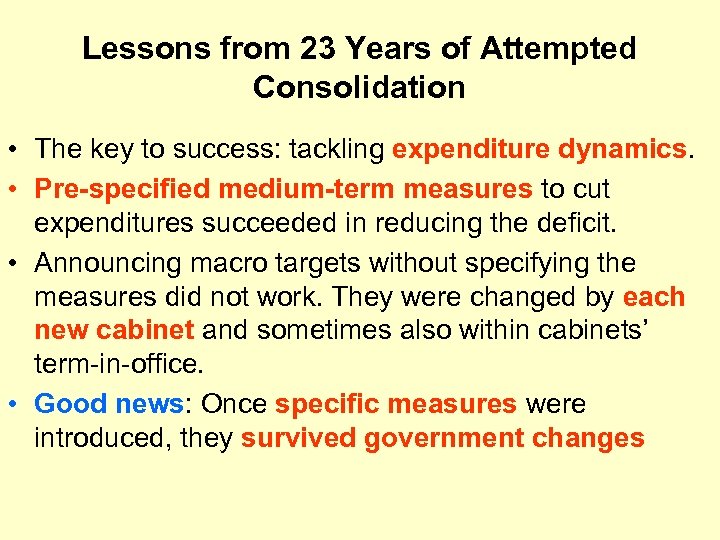 Lessons from 23 Years of Attempted Consolidation • The key to success: tackling expenditure