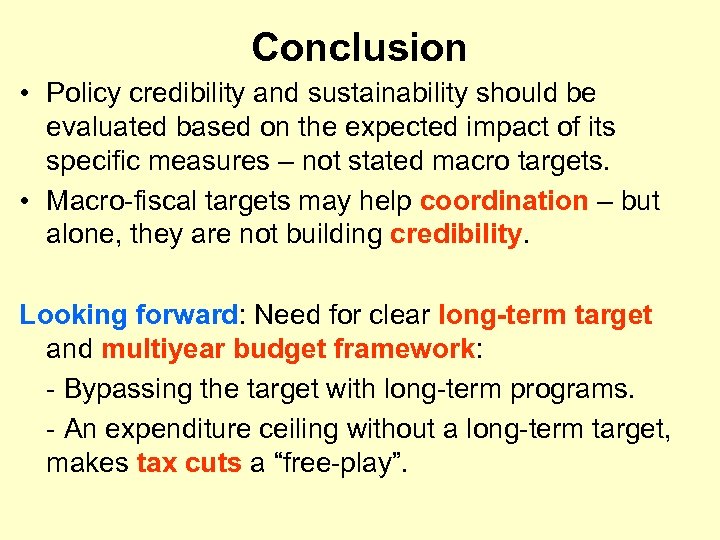 Conclusion • Policy credibility and sustainability should be evaluated based on the expected impact