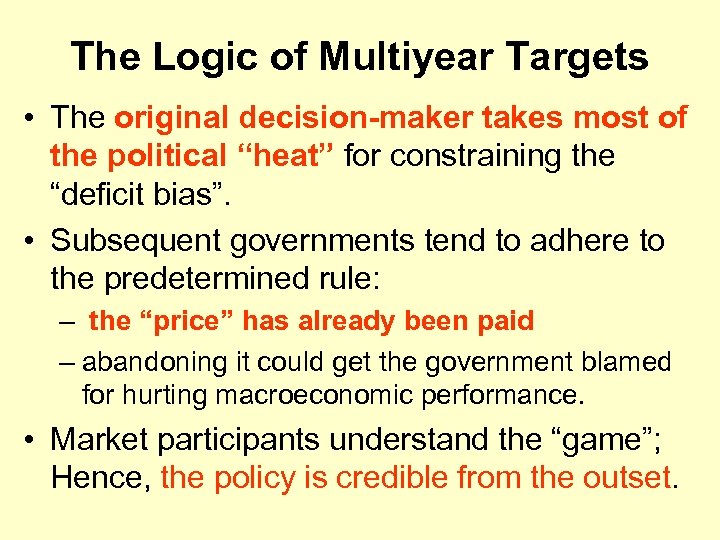 The Logic of Multiyear Targets • The original decision-maker takes most of the political