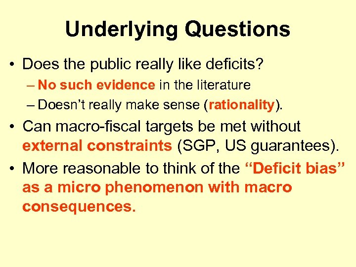 Underlying Questions • Does the public really like deficits? – No such evidence in