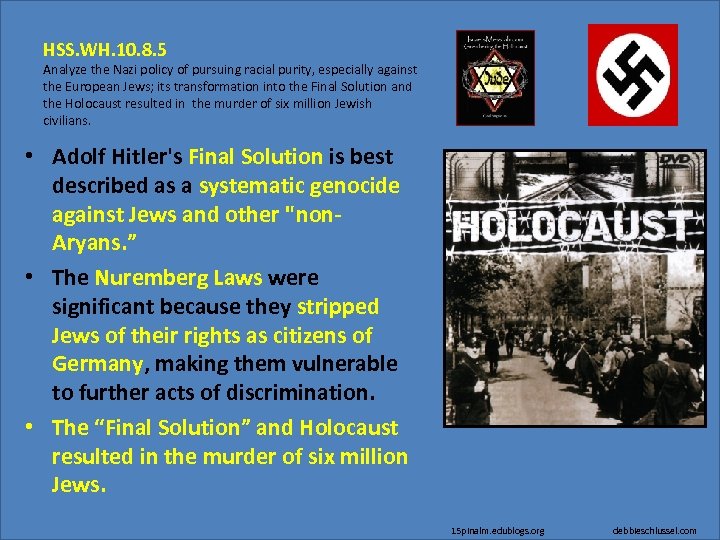 HSS. WH. 10. 8. 5 Analyze the Nazi policy of pursuing racial purity, especially