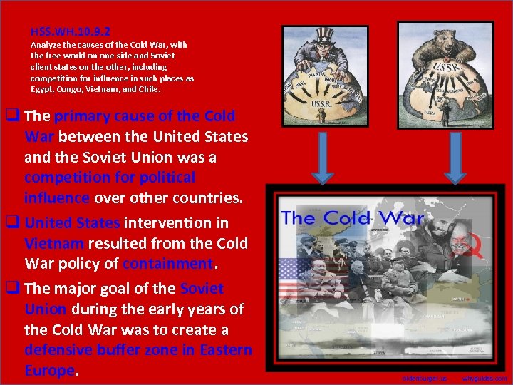 HSS. WH. 10. 9. 2 Analyze the causes of the Cold War, with the